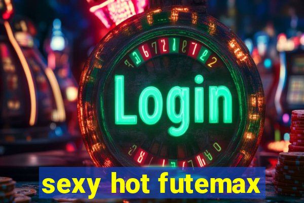 sexy hot futemax